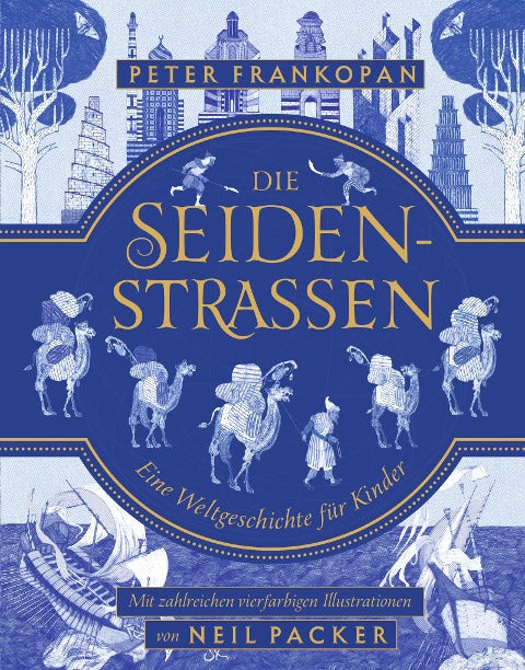 Die Seidenstraßen - Eine Weltgeschichte für Kinder